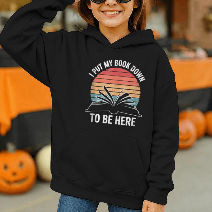 Retro I Put My Book Down To Be Here For Book Lover Graphic Youth Hoodie