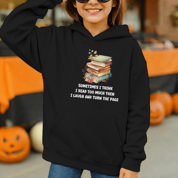 Sometimes I Think I Read Too Much For Books Lover Graphic Youth Hoodie