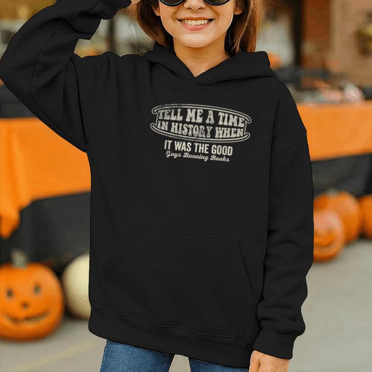 Tell Me A Time In History When Good Guys Banning Books Graphic Youth Hoodie Tell Me A Time In History When Good Guys Banning Books Graphic Youth Hoodie