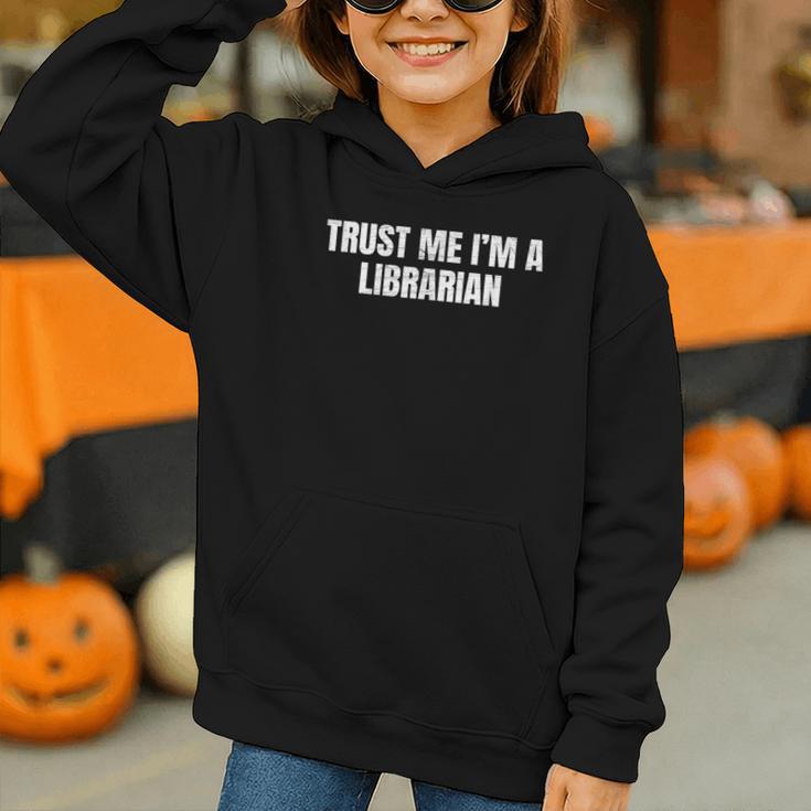 Trust Me Im A Librarian Reading Books Humor Graphic Youth Hoodie Trust Me Im A Librarian Reading Books Humor Graphic Youth Hoodie