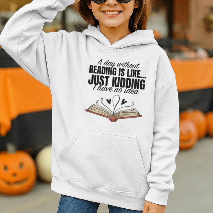 A Day Without Reading Is Like I Have No Idea Women Books Graphic Youth Hoodie A Day Without Reading Is Like I Have No Idea Women Books Graphic Youth Hoodie