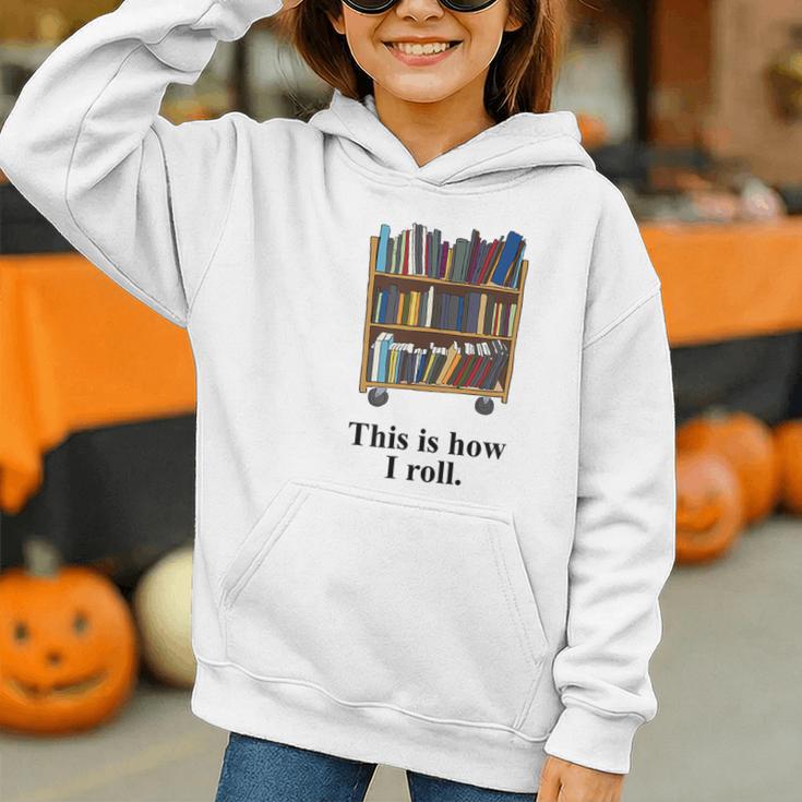 Librarian Book Return Cart This Is How I Roll Graphic Youth Hoodie