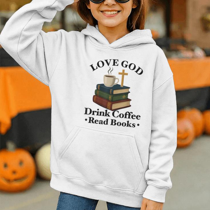 Love God Drink Coffee Read Books Lovers Jesus And Coffee Graphic Youth Hoodie