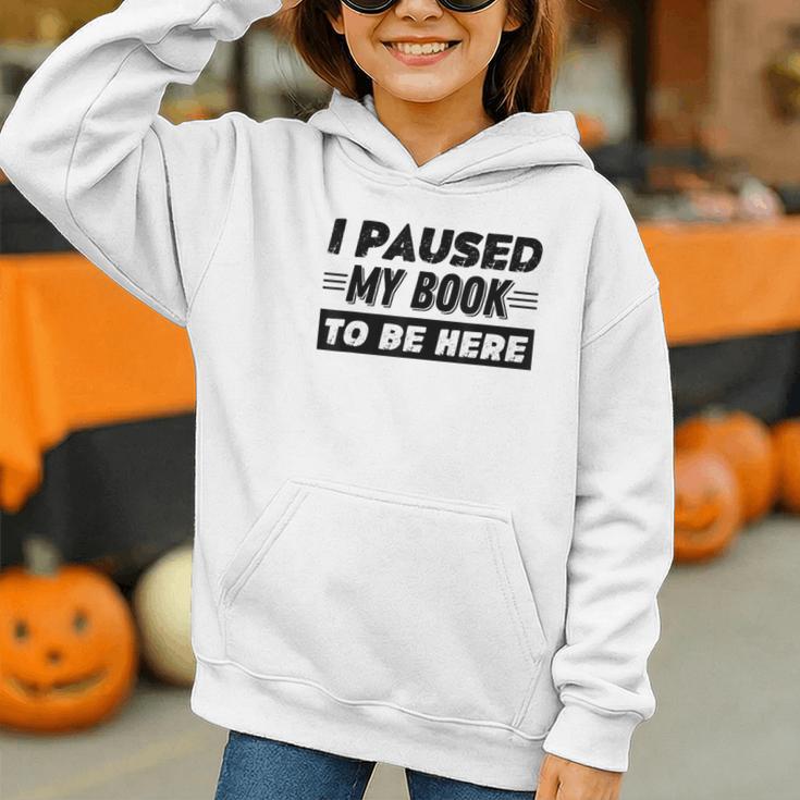 I Paused My Book To Be Here Graphic Youth Hoodie