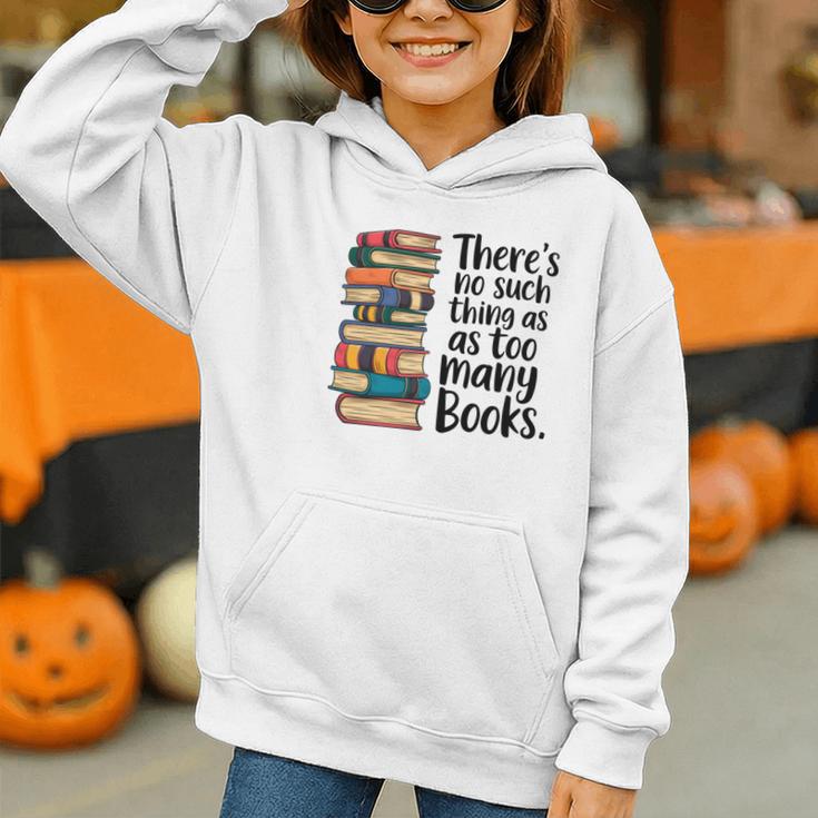 There Is No Such Thing As Too Many Books Book Lover Graphic Youth Hoodie