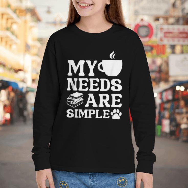 Book Coffee Dog Book My Needs Are Simple Men Women Kids Youth Long Sleeve Tee