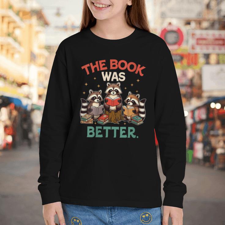 Book Lover Racoon Reading Bookish The Book Was Better Youth Long Sleeve Tee