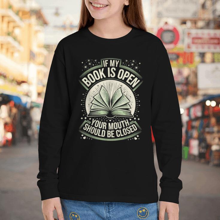 If My Book Is Open Your Mouth Should Be Closed Youth Long Sleeve Tee