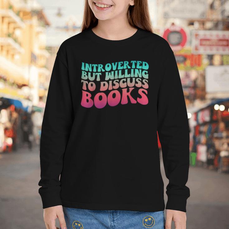 Bookish Reading Love Introverted But Willing To Discuss Book Youth Long Sleeve Tee