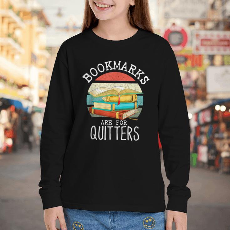 Bookmarks Are For Quitters Book Lovers Book Nerd Youth Long Sleeve Tee