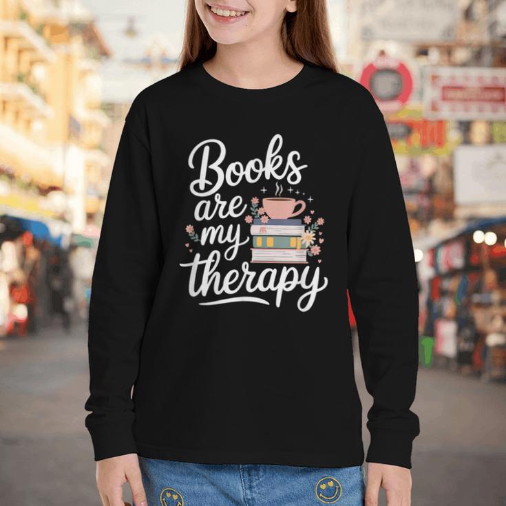 Books Are My Therapy Book Lover Coffee Books Flowers Bookish Youth Long Sleeve Tee