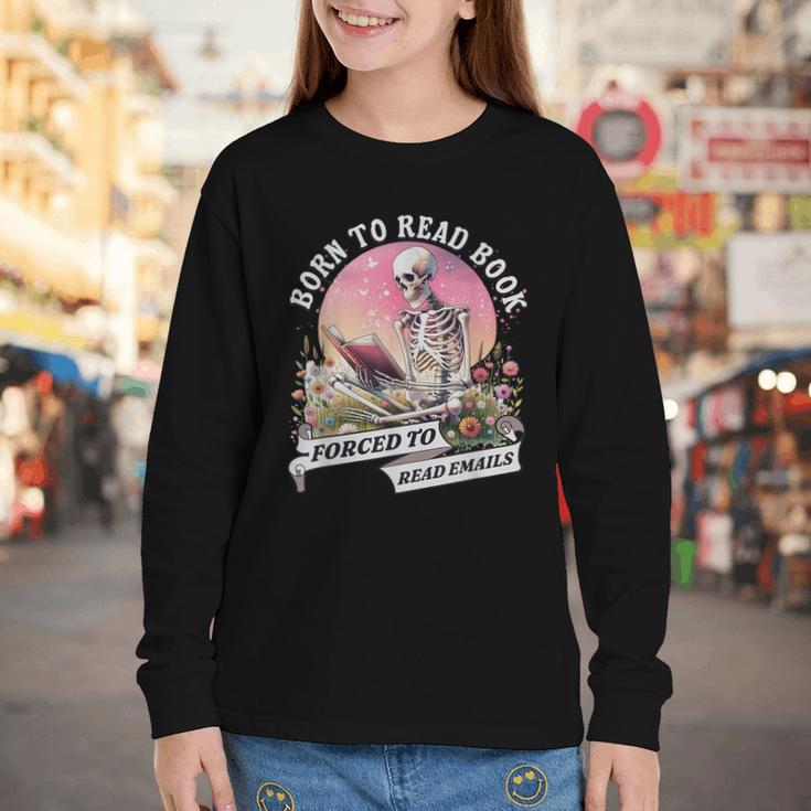 Born To Read Book Forced To Read Emails Skeleton Youth Long Sleeve Tee