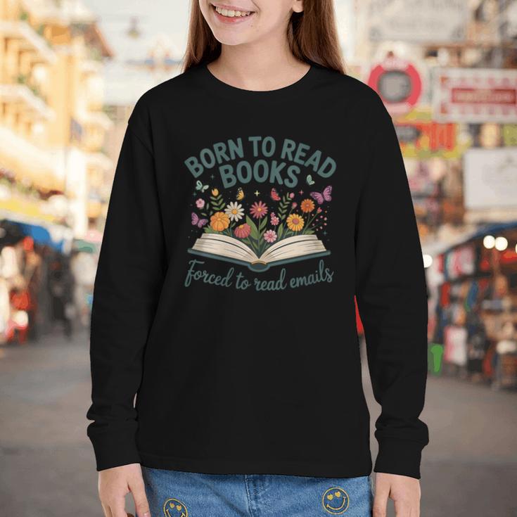 Born To Read Books Forced To Read Emails Youth Long Sleeve Tee