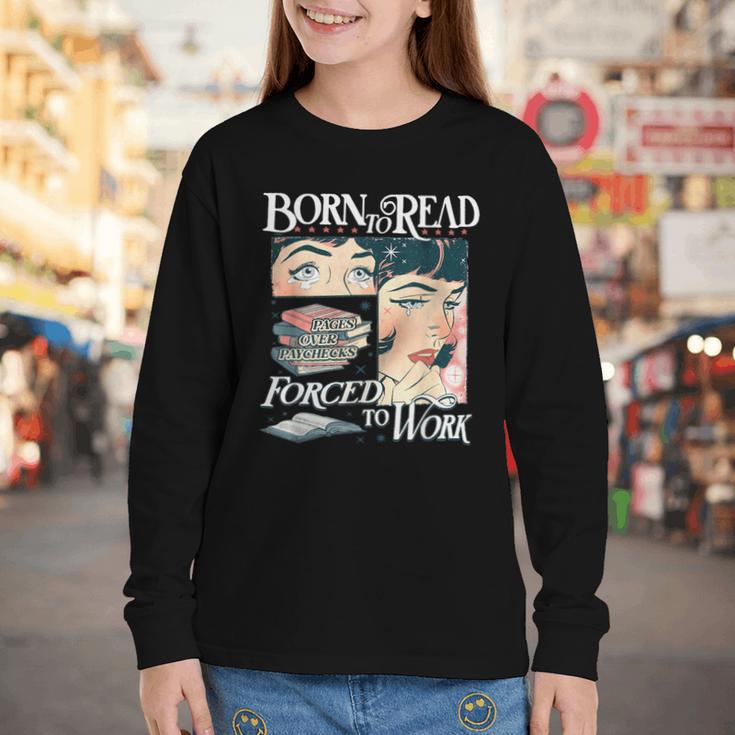 Born To Read Forced To Work Bookish Book Addict Book Lover Youth Long Sleeve Tee