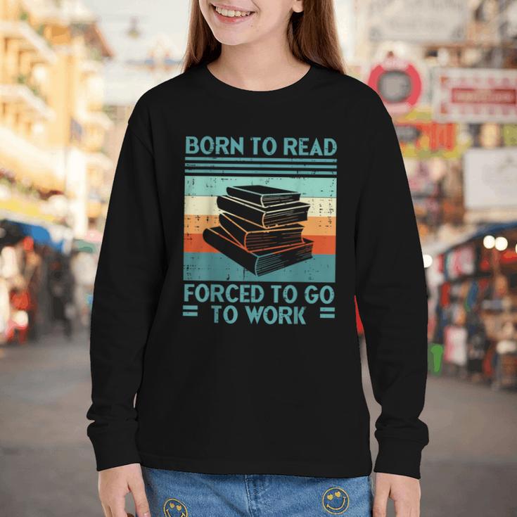 Born To Read Go Work Book Reading Librarian Men Women Youth Long Sleeve Tee
