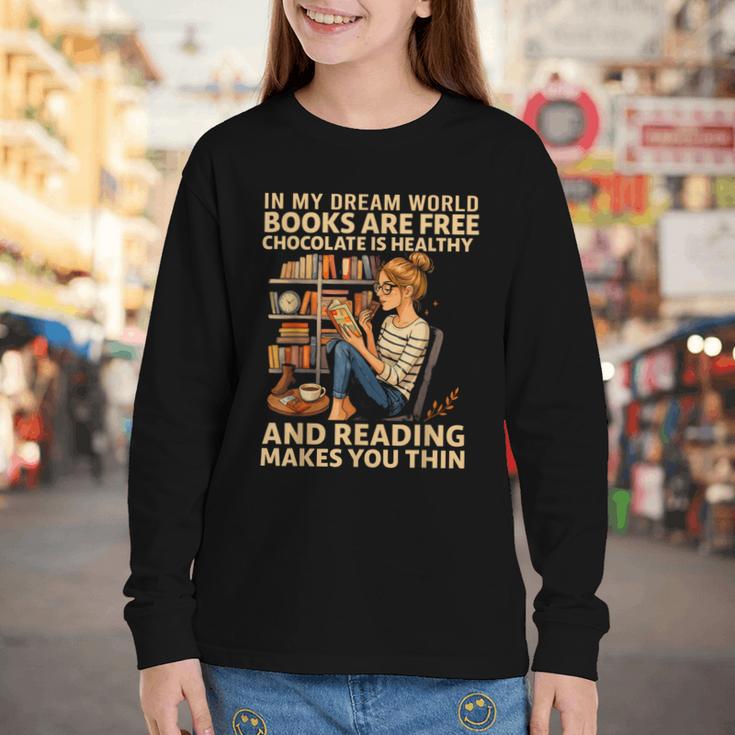 In My Dream World Books Are Free Chocolate Is Healthy Youth Long Sleeve Tee In My Dream World Books Are Free Chocolate Is Healthy Youth Long Sleeve Tee