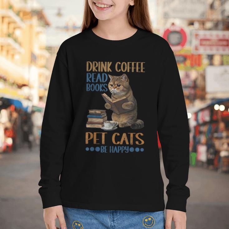 Drink Coffee Read Books Pet Cats Be Happy Bookworm Youth Long Sleeve Tee