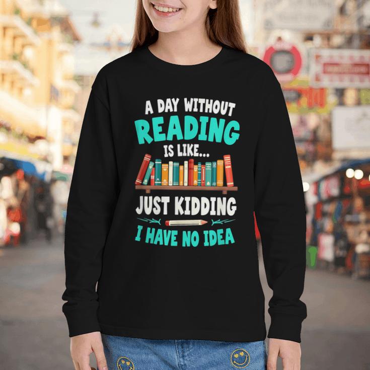 Humor Book Reader A Day Without Reading Is Like Youth Long Sleeve Tee