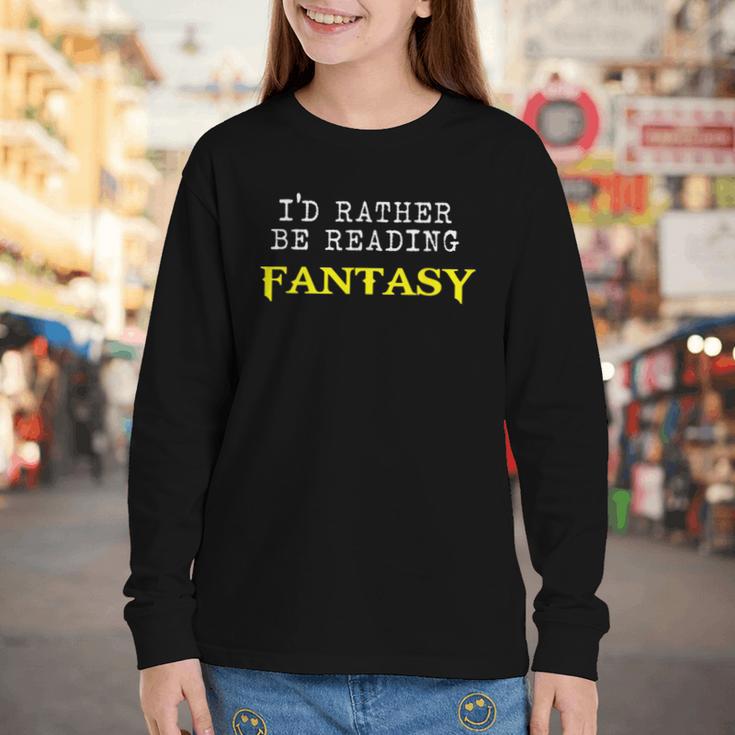 I'd Rather Be Reading Fantasy Epic Magic Book Lover Geek Youth Long Sleeve Tee