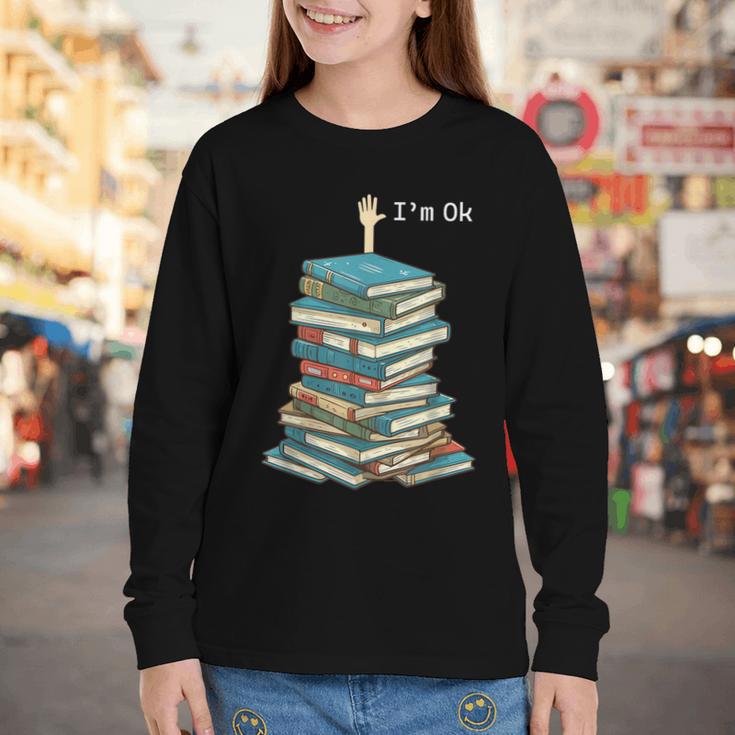 I'm Ok Books Reading Books Lover National Book Day Youth Long Sleeve Tee