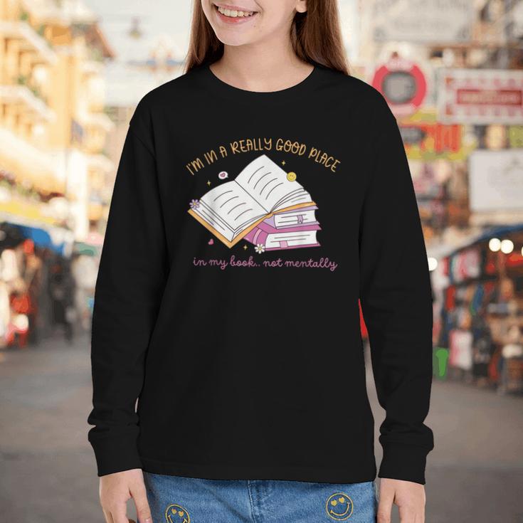 I'm In A Really Good Place In My Book Not Mentally Youth Long Sleeve Tee