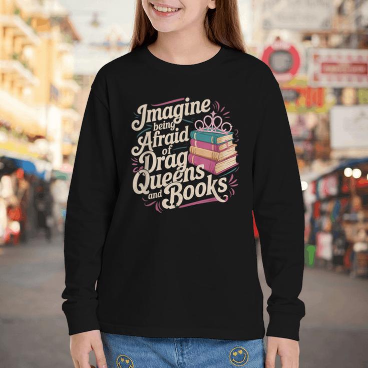 Imagine Being Afraid Of Drag Queens And Books LGBT Pride Youth Long Sleeve Tee Imagine Being Afraid Of Drag Queens And Books LGBT Pride Youth Long Sleeve Tee