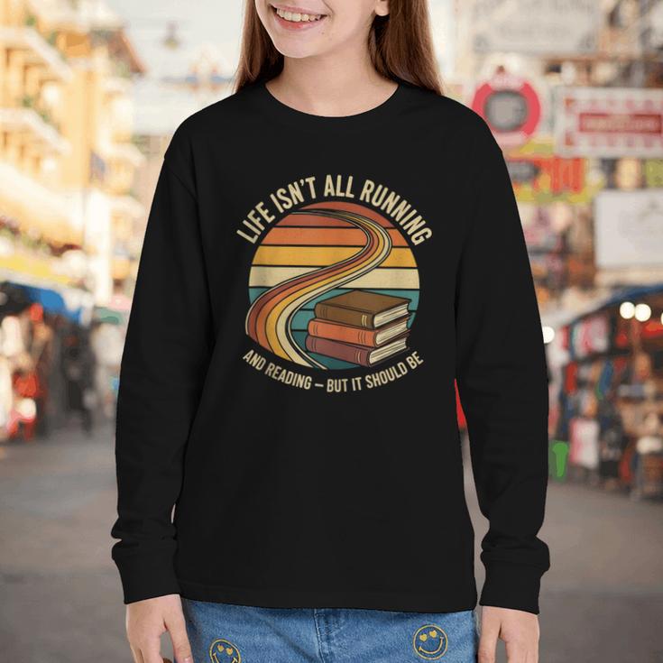Life Isn’t All Running And Reading Book Lover Youth Long Sleeve Tee