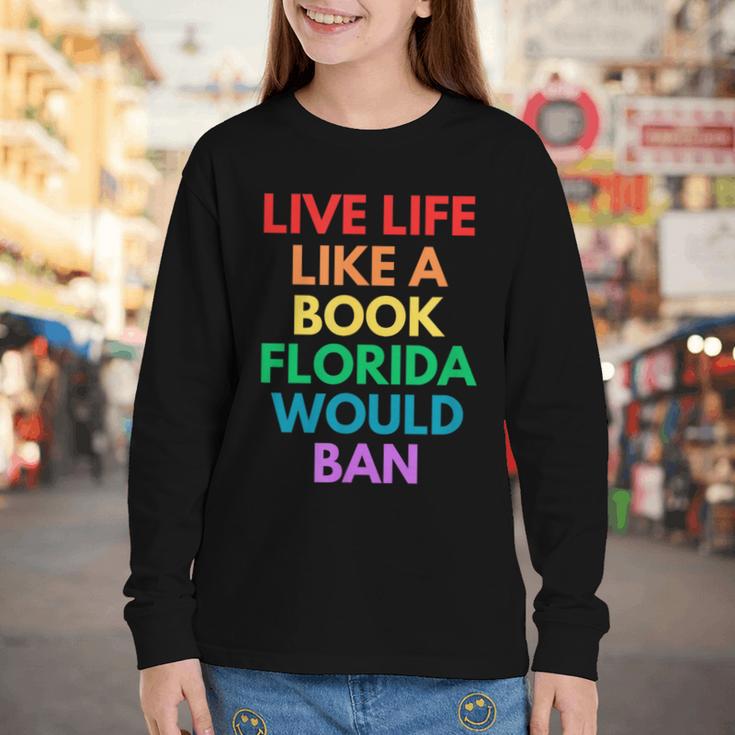 Live Life Like A Book Florida Would Ban Gay Rights LGBTQ Youth Long Sleeve Tee Live Life Like A Book Florida Would Ban Gay Rights LGBTQ Youth Long Sleeve Tee