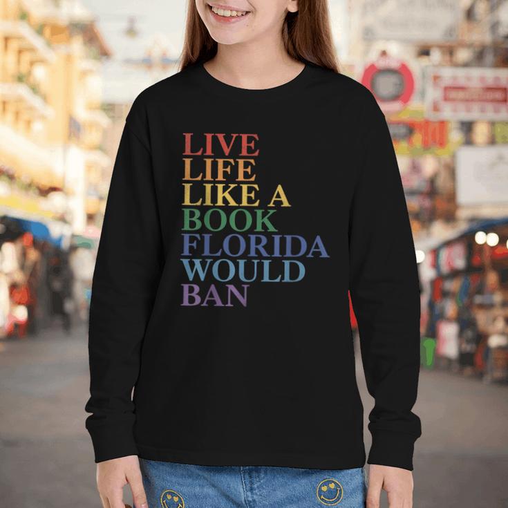 Live Life Like a Book Florida Would Ban LGBTQ Rainbow Flag Youth Long Sleeve Tee
