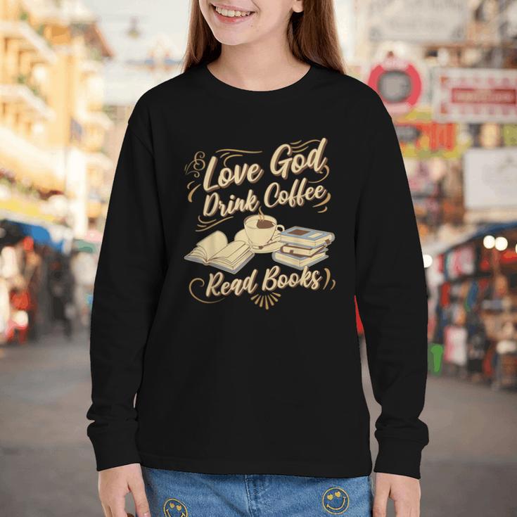 Love God Drink Coffee Read Books Christian Tee Youth Long Sleeve Tee