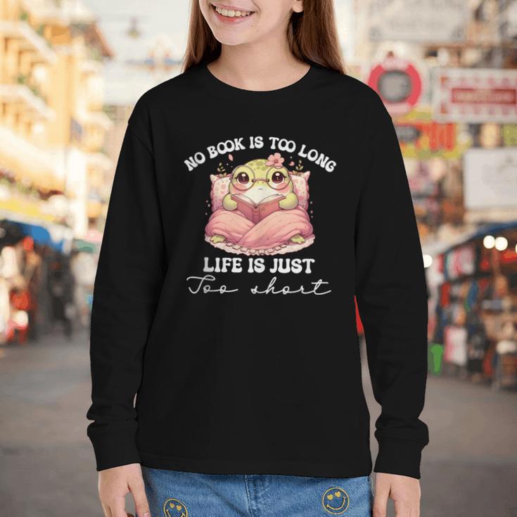 No Book Is Too Long Life Is Just Too Short Book Reading Book Youth Long Sleeve Tee