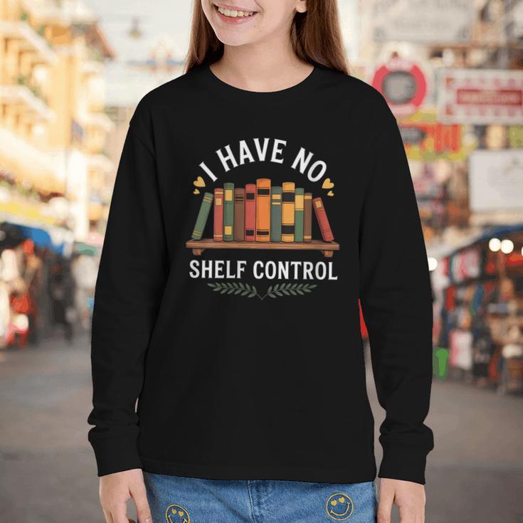 I Have No Shelf Control Book Lover Reading Humor Quote Youth Long Sleeve Tee I Have No Shelf Control Book Lover Reading Humor Quote Youth Long Sleeve Tee