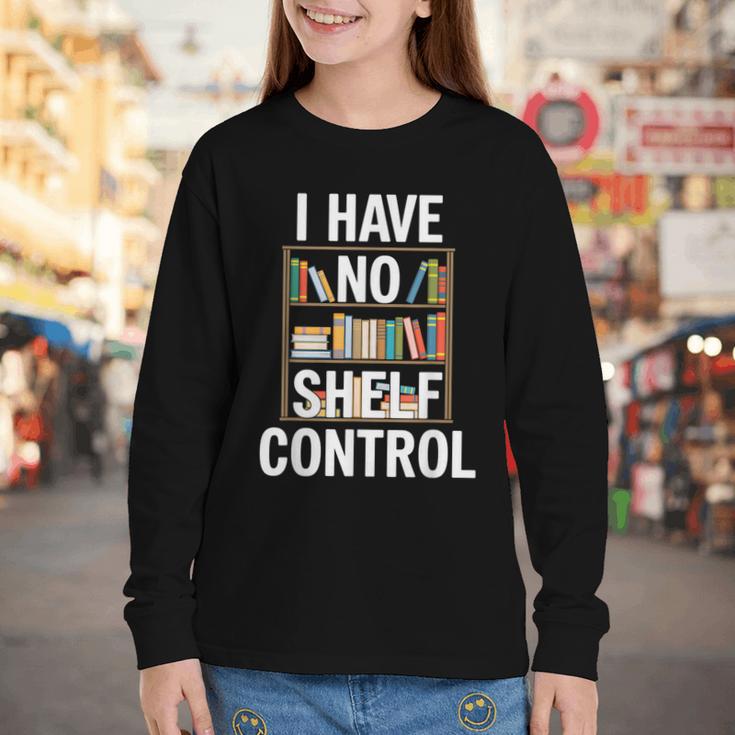 I Have No Shelf Control Read Book Reading Librarian Youth Long Sleeve Tee