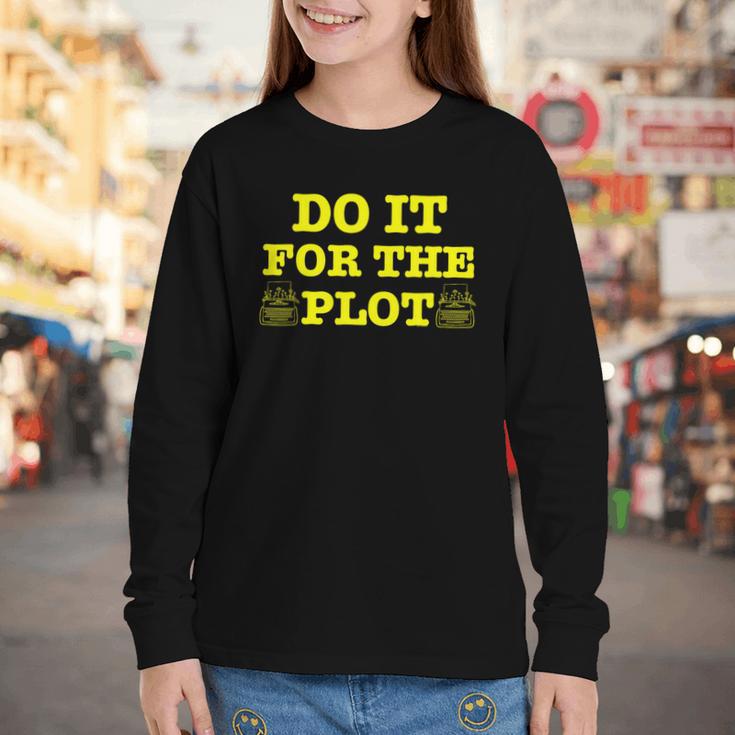 Do It For The PLOT Writer Author Book Journalist Meme Youth Long Sleeve Tee
