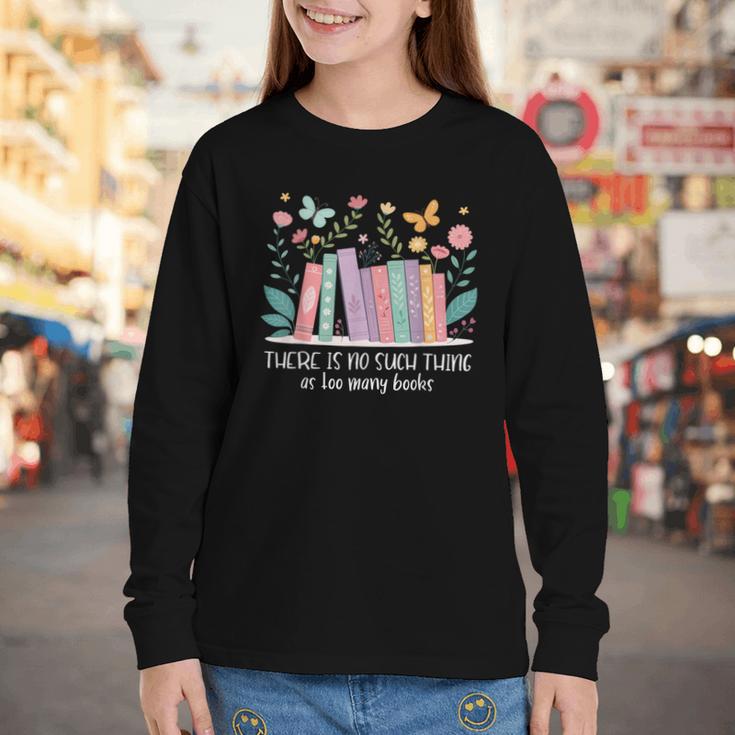 There Is No Such Thing As Too Many Books Reading Teacher Youth Long Sleeve Tee There Is No Such Thing As Too Many Books Reading Teacher Youth Long Sleeve Tee