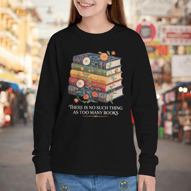 There Is No Such Thing As Too Many Books Reading Youth Long Sleeve Tee