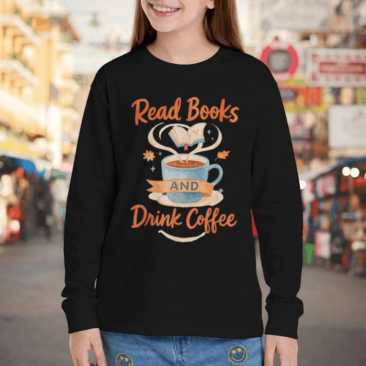 Read Books And Drink Coffee Cozy Book Lover Youth Long Sleeve Tee