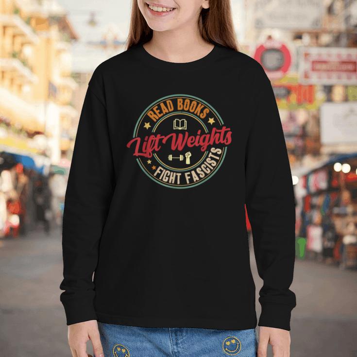 Read Books Lift Weights Fight Fascists Reading Lover Bookish Youth Long Sleeve Tee