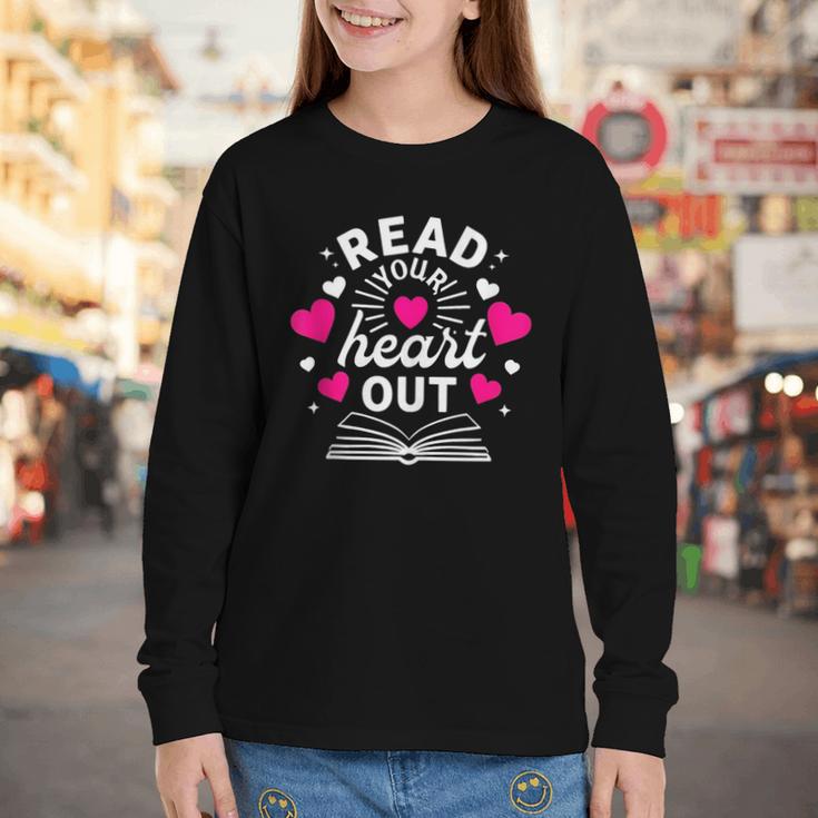 Read Your Heart Out Cute Teacher Women Book Lovers Youth Long Sleeve Tee