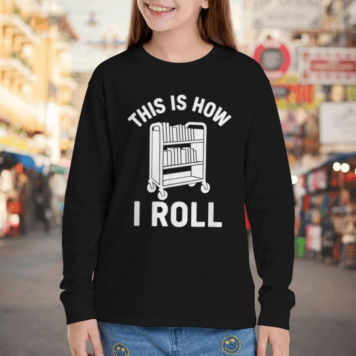 Reader Librarian Library This Is How I Roll Book Cart Meme Youth Long Sleeve Tee