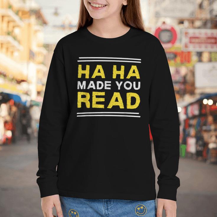 Reading Literacy Ha Ha Made You Read Book Lover Joke Youth Long Sleeve Tee Reading Literacy Ha Ha Made You Read Book Lover Joke Youth Long Sleeve Tee