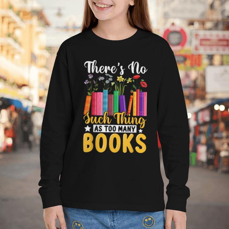 There's No Such Thing As Too Many Books Youth Long Sleeve Tee