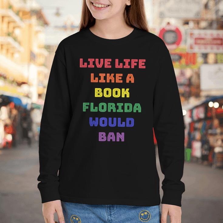 Sarcastic Live Life Like a Book Florida Would Ban Youth Long Sleeve Tee