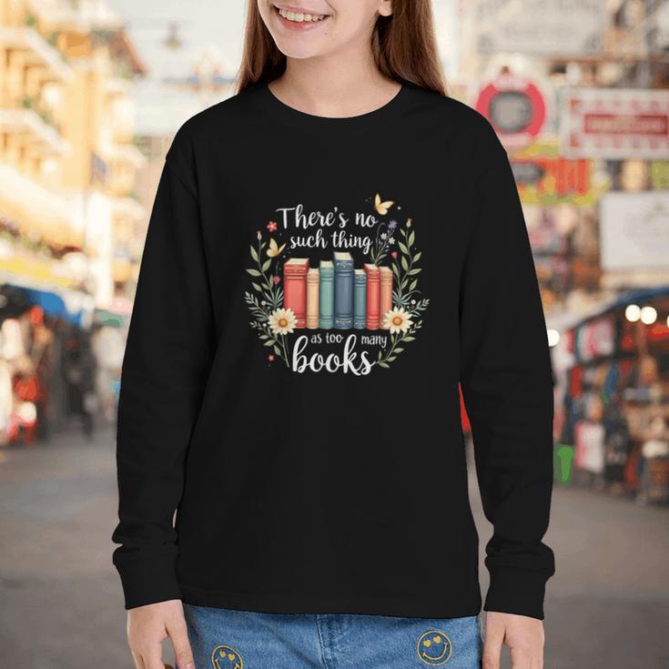 Sarcastic There’s No Such Thing As Too Many Books Youth Long Sleeve Tee