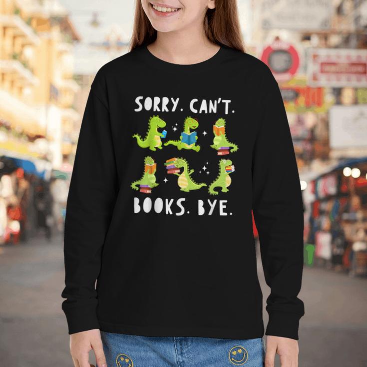 Sorry Can't Books Bye Dinosaur Librarian Bookworm Teacher Youth Long Sleeve Tee