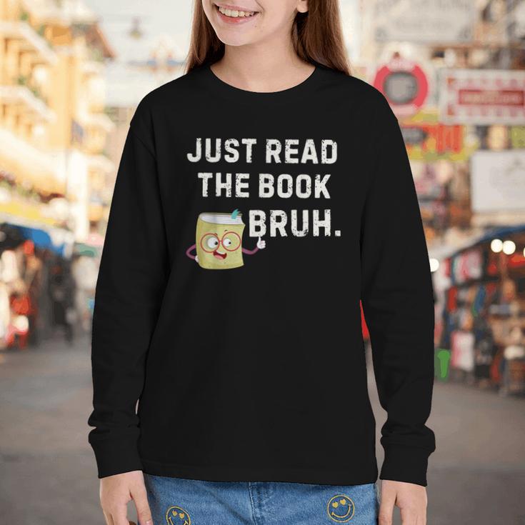 Teacher Quote Just Read The Book Bruh For Men Women Girls Kids Youth Long Sleeve Tee