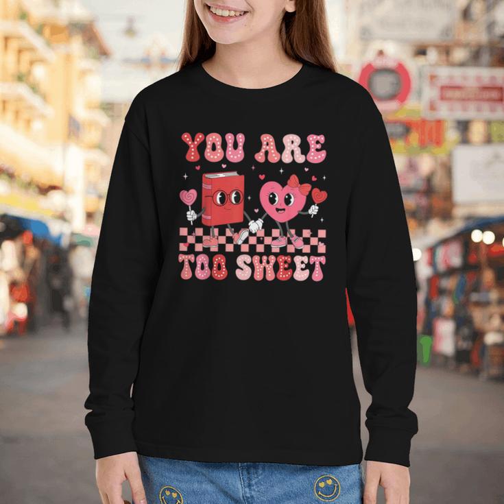 Valentine Day Book You Are Too Sweet Librarian Teacher Kids Youth Long Sleeve Tee