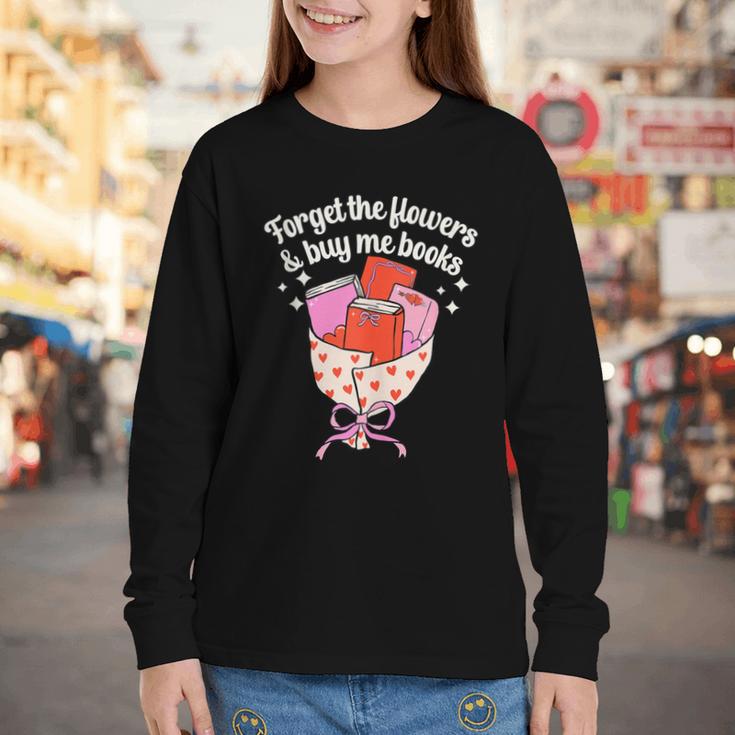 Valentines Book Lover Forget The Flowers And Buy Me Books Youth Long Sleeve Tee