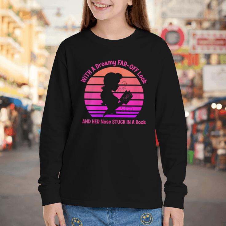 Women's With A Dreamy Far-Off Look And Her Nose Stuck In A Book Youth Long Sleeve Tee