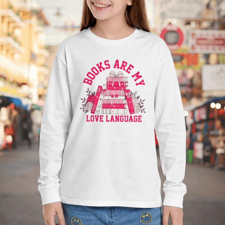 Books Are My Love Language Valentine Book Lover Youth Long Sleeve Tee